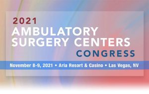 2021 Ambulatory Surgery Centers Congress